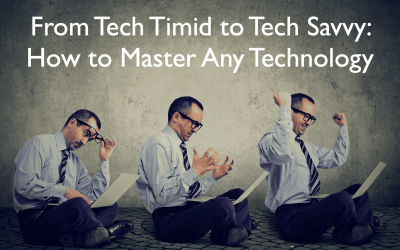 From Tech Timid to Tech Savvy: How to Master Any Technology 